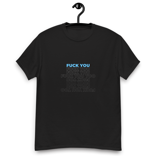 FUCK YOU! - Klassisches Unisex T-Shirt