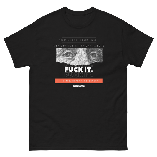 FUCK IT - COUNT BILLS! - Klassisches Unisex T-Shirt